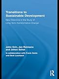 Image de Transitions to Sustainable Development: New Directions in the Study of Long Term Transformative Change (Routledge Studies in Sustainability Transition