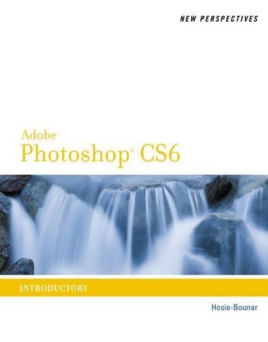 New Perspectives on Adobe Photoshop CS6: Introductory (Adobe CS6 by Course Technology) by Jane Hosie-Bounar (2012-09-14)