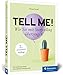 Produktbild Tell me!: Wie Sie mit Storytelling überzeugen. Für alle, die in Beruf, PR und Marketing erfolgreich sein wollen. 2. Auflage, inkl. Praxisbeispiele