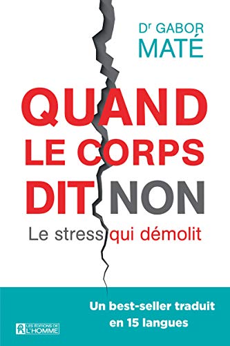 Télécharger Quand le corps dit non - Le stress qui démolit Francais PDF