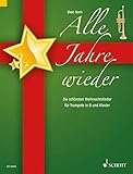 Alle Jahre wieder: Die schönsten Weihnachtslieder. Trompete in B und Klavier. by 