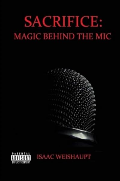 Sacrifice Magic Behind The Mic Amazon Co Uk Weishaupt Isaac 9781502431448 Books