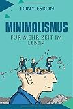 Minimalismus: Für mehr Zeit im Leben! mit dem perfekten (Ratgeber) by Tony Esron