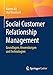 Social Customer Relationship Management: Grundlagen, Anwendungen und Technologien by 