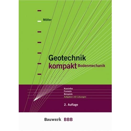 [PDF] Download Bodenmechanik. Kurzinfos - Formeln - Beispiele - Aufgaben mit Lösungen (Geotechnik kompakt - Band 1) Kostenlos