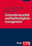 Unternehmensethik und Nachhaltigkeitsmanagement by Joachim Hentze, Björn Thies