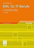 BWL Für IT-Berufe: Ein Praxisorientierter Leitfaden für Kaufmännische Berufsfelder (German Edition) by Manfred Wunsche