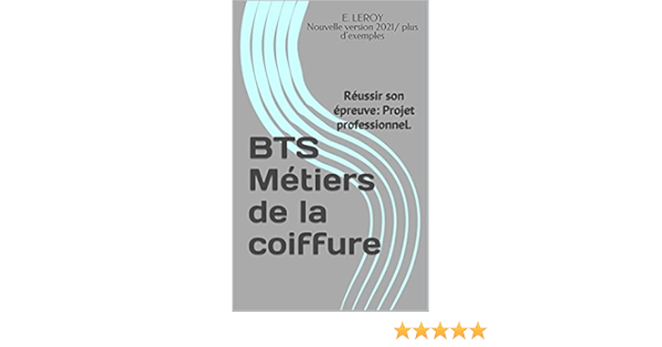 Bts Metiers De La Coiffure Reussir Son Epreuve Projet Professionnel Ebook D Exemples E Leroy Nouvelle Version 2021 Plus Amazon Fr Boutique Kindle