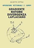  Gradiente rotore divergenza: Operatori e Campi: (con esercizi) (Italian Edition)