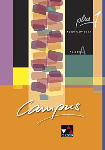 Campus A / Gesamtkurs Latein: Campus A / Campus A plus 1: Gesamtkurs Latein / Kooperativ üben. Zu den Lektionen 1-15