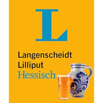 Langenscheidt Lilliput Hessisch - im Mini-Format: Hessisch-Hochdeutsch/Hochdeutsch-Hessisch (Langenscheidt Dialekt-Lilliputs) Langenscheidt Lilliput Hessisch - im Mini-Format: Hessisch-Hochdeutsch/Hochdeutsch-Hessisch (Langenscheidt Dialekt-Lilliputs)