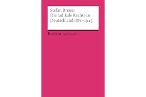 Die radikale Rechte in Deutschland 1871–1945. Eine politische Ideengeschichte: Breuer, Stefan – Grundlagen-Wissen Gesellschaft und Politik – 18776 – Aktual. Ausgabe 2021 (Reclams Universal-Bibliothek)