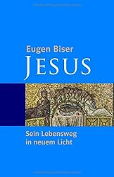 Jesus: Sein Lebensweg in neuem Licht