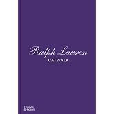 Ralph Lauren CATWALK&trade;: The Complete Collections: Official and Authorized