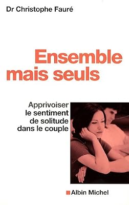 ALBIN MICHEL Ensemble mais seuls : Apprivoiser le sentiment de solitude dans le couple