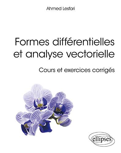 Télécharger FORMES DIFFÉRENTIELLES ET ANALYSE VECTORIELLE - COURS ET EXERCICES CORRIGÉS Livre PDF Gratuit