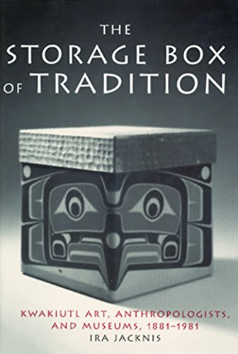 The Storage Box of Tradition: Kwakiutl Art, Anthropologists and Museums, 1881-1981 (Smithsonian Series in Ethnographic Inquiry)