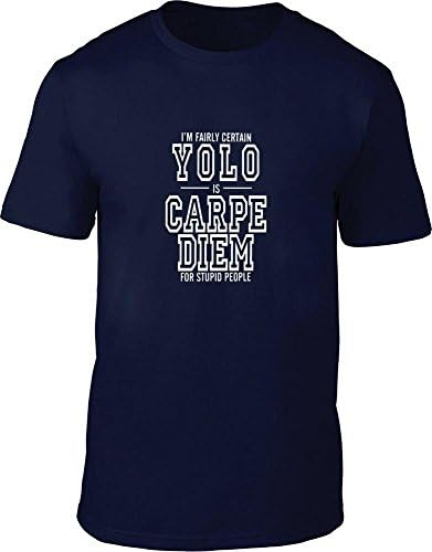 Slogan Clothing Company YOLO is Carpe Diem for Stupid People Mens T-Shirt