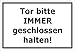 Produktbild Schild Tor bitte stets geschlossen halten – 15x20cm, 30x20cm und 45x30cm – Bohrlöcher Aufkleber Hartschaum Aluverbund -S00142A