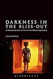 Darkness in the Bliss-Out: A Reconsideration of the Films of Steven Spielberg by James Kendrick (2014-07-03) by 