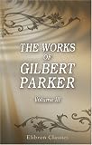 The Works of Gilbert Parker: Volume 3: Northern Lights The Works of Gilbert Parker: Volume 3: Northern Lights