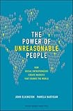 The Power of Unreasonable People: How Social Entrepreneurs Create Markets That Change the World (Leadership for the Common Good) by 