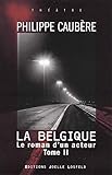 Le roman d'un acteur (Tome 2-La Belgique): Épopée burlesque
