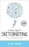 A Simple Guide To Sketchnoting: How To Use Visual Thinking in Daily Life to Improve Communication & Problem Solving (English Edition) by Alessio Bresciani