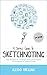 A Simple Guide To Sketchnoting: How To Use Visual Thinking in Daily Life to Improve Communication & Problem Solving (English Edition) by Alessio Bresciani