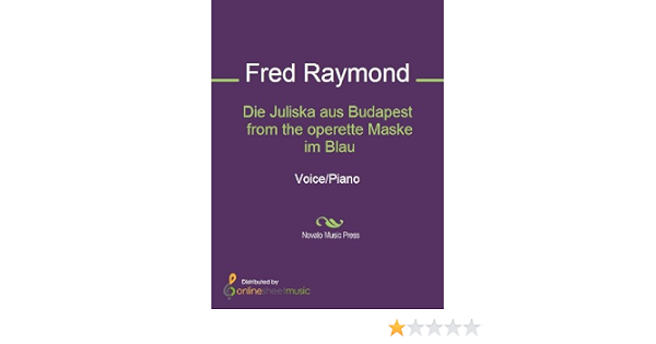 Die Juliska Aus Budapest From The Operette Maske Im Blau Score English Edition Ebook Raymond Fred Amazon De Kindle Shop