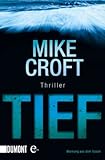 Bücher Neuerscheinungen 2022 - Tief: Thriller von Mike Croft