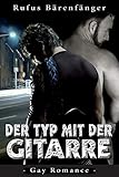 Der Typ mit der Gitarre: Eine Gay-Romace-Geschichte by Rufus Bärenfänger