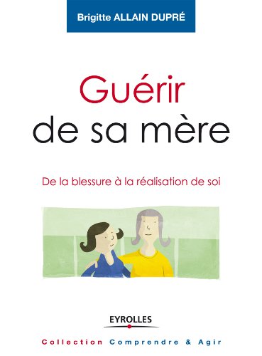 couverture de : Gu&eacute;rir de sa m&egrave;re