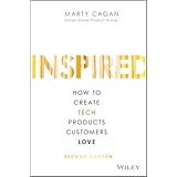 Inspired: How to Create Tech Products Customers Love