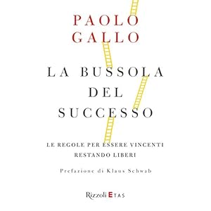 La bussola del successo: Le regole per essere vincenti  restando liberi