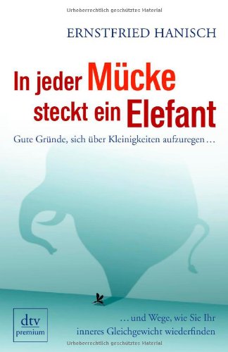 Download In jeder Mücke steckt ein Elefant: Gute Gründe, sich über Kleinigkeiten aufzuregen und Wege, wie Sie Ihr inneres Gleichgewicht wiederfinden Download In jeder Mücke steckt ein Elefant: Gute Gründe, sich über Kleinigkeiten aufzuregen und Wege, wie Sie Ihr inneres Gleichgewicht wiederfinden