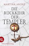 Die Rückkehr der Templer: Roman (Gero von Breydenbach 3) by Martina André