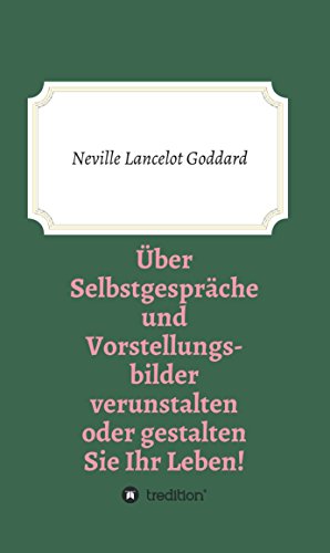Download Über Selbstgespräche und Vorstellungsbilder verunstalten oder gestalten Sie Ihr Leben (Bewusste Lebensgestaltung 6) Download Über Selbstgespräche und Vorstellungsbilder verunstalten oder gestalten Sie Ihr Leben (Bewusste Lebensgestaltung 6)