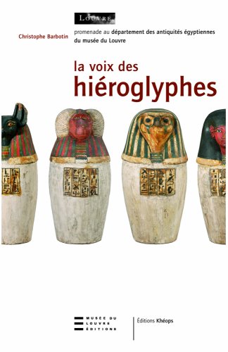 Download La voix des hiéroglyphes : Promenade au département des antiquités égyptiennes du musée du Louvre Download La voix des hiéroglyphes : Promenade au département des antiquités égyptiennes du musée du Louvre