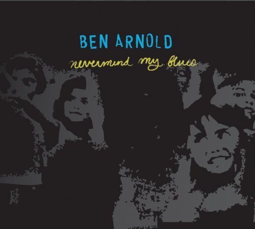 Preisvergleich Produktbild Nevermind My Blues by Ben Arnold (2007-10-30)