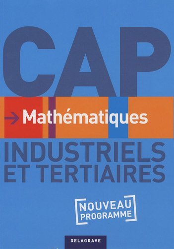 Download Mathématiques CAP Industriels et Tertiaires : Nouveau programme by Nathalie Granjoux (2010-05-06) Download Mathématiques CAP Industriels et Tertiaires : Nouveau programme by Nathalie Granjoux (2010-05-06)