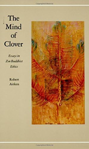 MIND OF CLOVER PA: Essays in Zen Buddhist Ethics: 0001 (Right Action Essays Zen Buddhist PR)