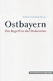 Ostbayern: Ein Begriff in der Diskussion by 