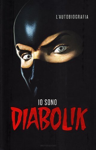 Io sono Diabolik. L'autobiografia (Arcobaleno) di Diabolik (2010) Tapa dura Io sono Diabolik. L'autobiografia (Arcobaleno) di Diabolik (2010) Tapa dura