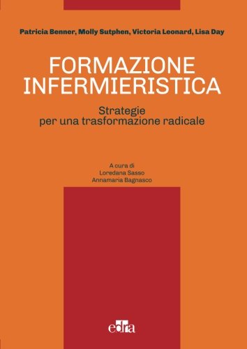 Formazione infermieristica. Strategie per una trasformazione radicale Formazione infermieristica. Strategie per una trasformazione radicale