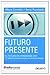 Futuro presente, el futuro es atreverse hoy : 101 ideas-fuerza para entender las próximas décadas - Alfons Cornella, Sergi Rucabado Rebés