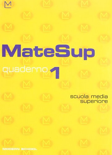 Matesup quaderno. Per le Scuole superiori: 1