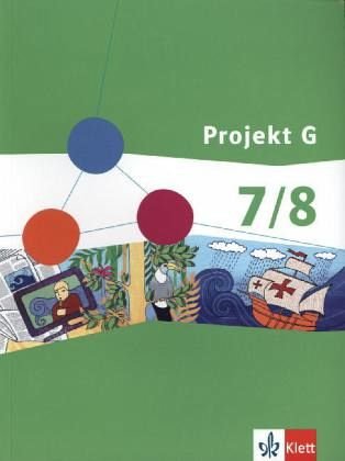 Projekt G Gesellschaftswissenschaften 7/8. Ausgabe Berlin, Brandenburg: Schülerbuch Klasse 7/8 (Projekt G Gesellschaftswissenschaften. Ausgabe für Berlin und Brandenburg ab 2012)