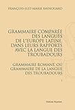 Image de Grammaire comparée des langues de l'Europe latine. Grammaire romane ou...(1816-1821). 2 vols