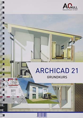 Preisvergleich Produktbild Archicad21 Grundkurs Handbuch